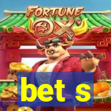 bet s